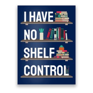 I Have No Shelf Control Shirt Book Lover Reading Bookworm Poster