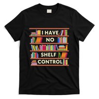 I Have No Shelf Control Funny Library Reading Lovers T-Shirt