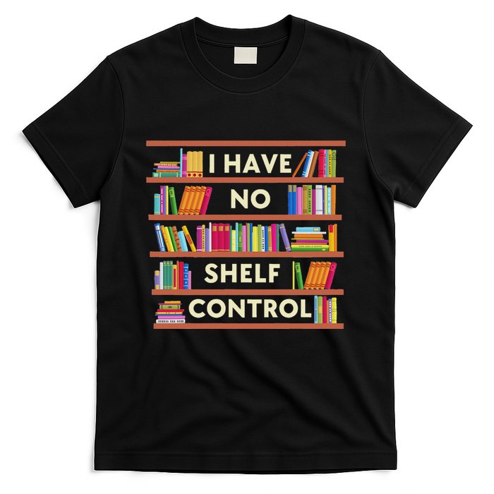 I Have No Shelf Control Funny Library Reading Lovers T-Shirt