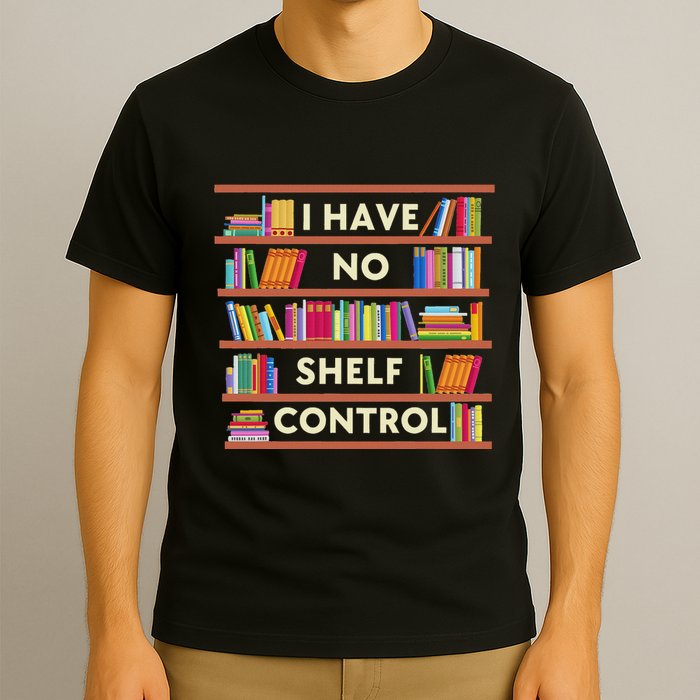 I Have No Shelf Control Funny Library Reading Lovers T-Shirt