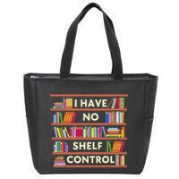 I Have No Shelf Control Funny Library Reading Lovers Zip Tote Bag