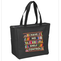 I Have No Shelf Control Funny Library Reading Lovers Zip Tote Bag