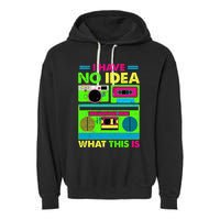 I Have No Idea What This Is 70s 80s 90s Garment-Dyed Fleece Hoodie