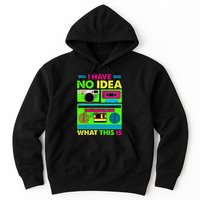I Have No Idea What This Is 70s 80s 90s Hoodie