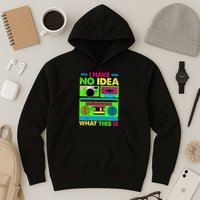 I Have No Idea What This Is 70s 80s 90s Hoodie