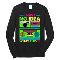 I Have No Idea What This Is 70s 80s 90s Long Sleeve Shirt