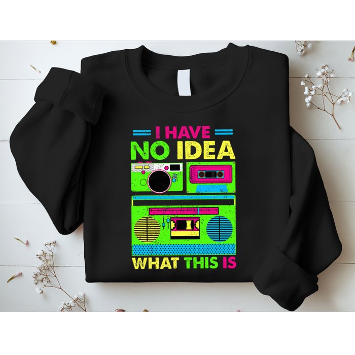 I Have No Idea What This Is 70s 80s 90s Sweatshirt