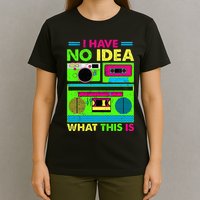 I Have No Idea What This Is 70s 80s 90s T-Shirt