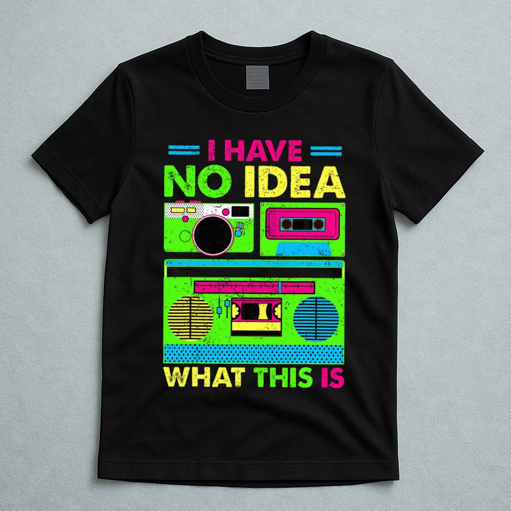 I Have No Idea What This Is 70s 80s 90s T-Shirt