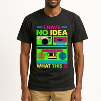 I Have No Idea What This Is 70s 80s 90s Tall T-Shirt