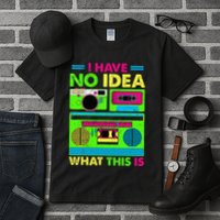 I Have No Idea What This Is 70s 80s 90s Tall T-Shirt