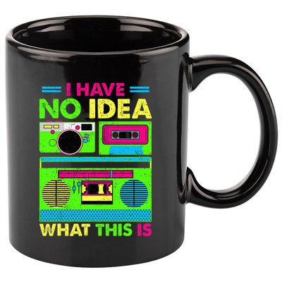 I Have No Idea What This Is 70s 80s 90s 11oz C Handle Ceramic Mug