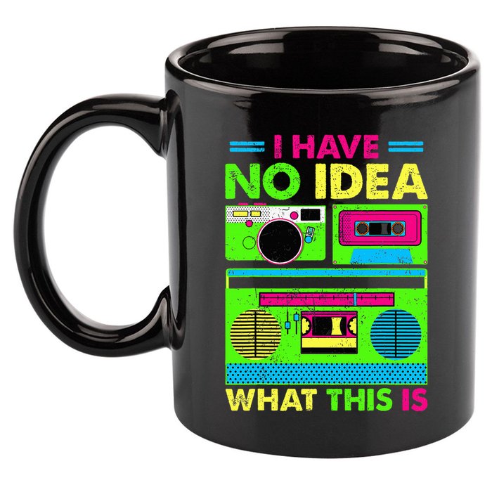 I Have No Idea What This Is 70s 80s 90s 11oz C Handle Ceramic Mug