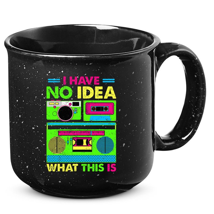 I Have No Idea What This Is 70s 80s 90s 15oz Campfire Ceramic Mug