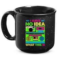 I Have No Idea What This Is 70s 80s 90s 15oz Campfire Ceramic Mug