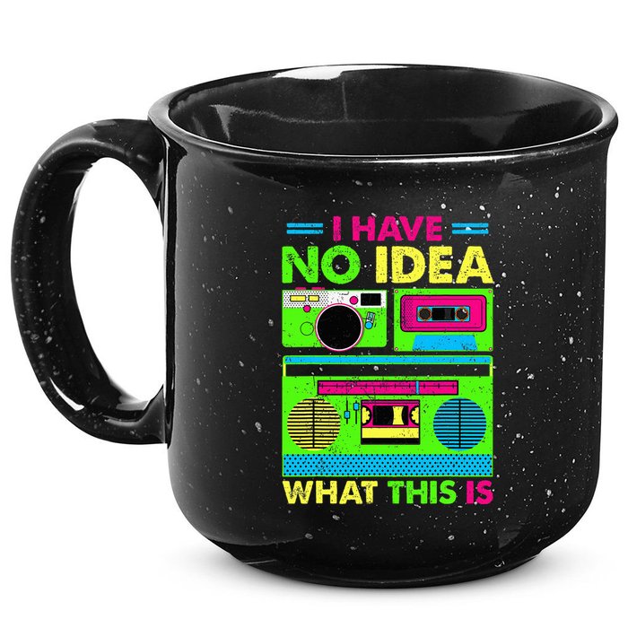 I Have No Idea What This Is 70s 80s 90s 15oz Campfire Ceramic Mug