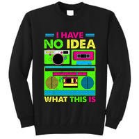 I Have No Idea What This Is 70s 80s 90s Tall Sweatshirt