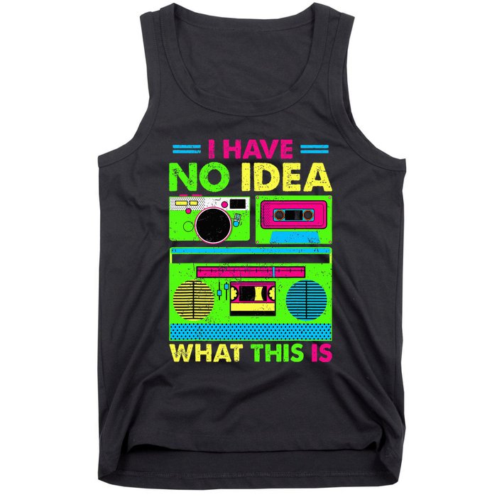 I Have No Idea What This Is 70s 80s 90s Tank Top