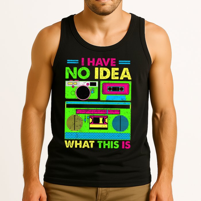 I Have No Idea What This Is 70s 80s 90s Tank Top