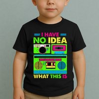 I Have No Idea What This Is 70s 80s 90s Toddler T-Shirt