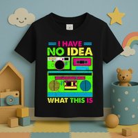 I Have No Idea What This Is 70s 80s 90s Toddler T-Shirt