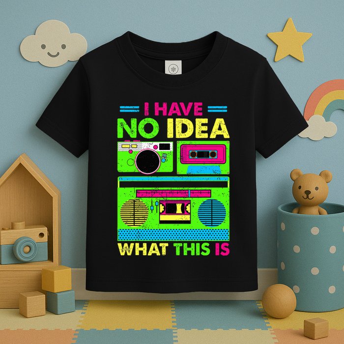 I Have No Idea What This Is 70s 80s 90s Toddler T-Shirt