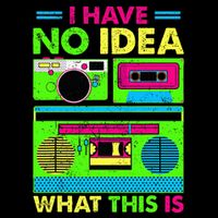 I Have No Idea What This Is 70s 80s 90s Toddler T-Shirt