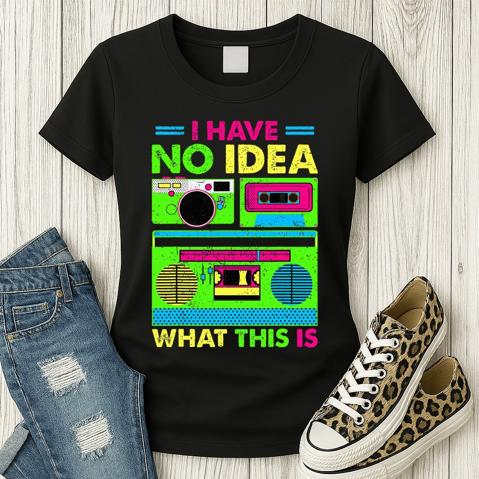 I Have No Idea What This Is 70s 80s 90s Womens T-Shirt