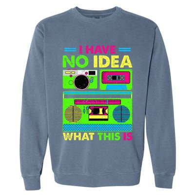 I Have No Idea What This Is 70s 80s 90s Garment-Dyed Sweatshirt