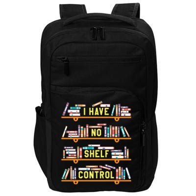 I Have No Shelf Control Funny Book Lover Pun Joke Reading Sweatshir Impact Tech Backpack