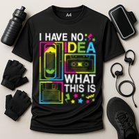 I Have No Idea What This Is 80s 90s Performance Shirt