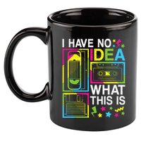I Have No Idea What This Is 80s 90s 11oz C Handle Ceramic Mug