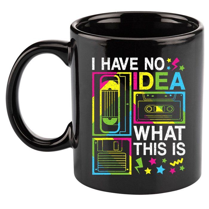 I Have No Idea What This Is 80s 90s 11oz C Handle Ceramic Mug