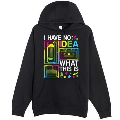 I Have No Idea What This Is 80s 90s Premium Pullover Hoodie