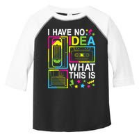 I Have No Idea What This Is 80s 90s Toddler Fine Jersey T-Shirt