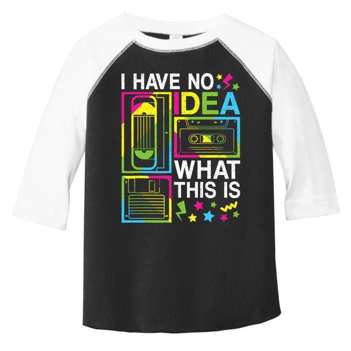 I Have No Idea What This Is 80s 90s Toddler Fine Jersey T-Shirt