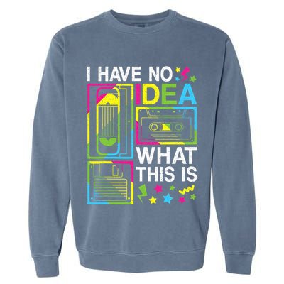 I Have No Idea What This Is 80s 90s Garment-Dyed Sweatshirt