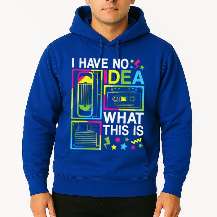I Have No Idea What This Is 80s 90s Hoodie
