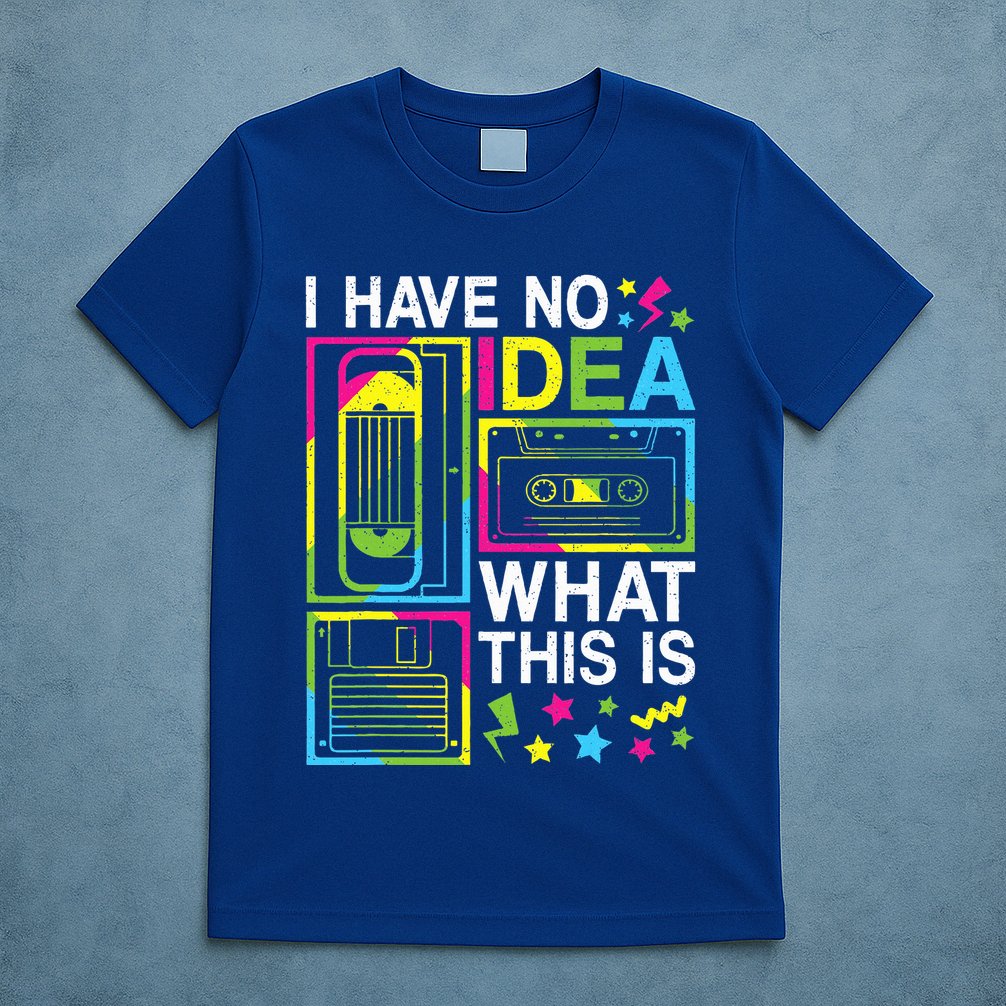 I Have No Idea What This Is 80s 90s T-Shirt