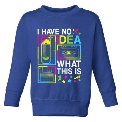 I Have No Idea What This Is 80s 90s Toddler Sweatshirt