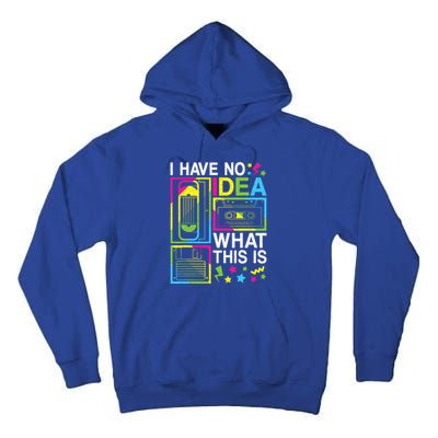 I Have No Idea What This Is 80s 90s Tall Hoodie