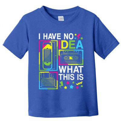 I Have No Idea What This Is 80s 90s Toddler T-Shirt