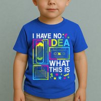 I Have No Idea What This Is 80s 90s Toddler T-Shirt