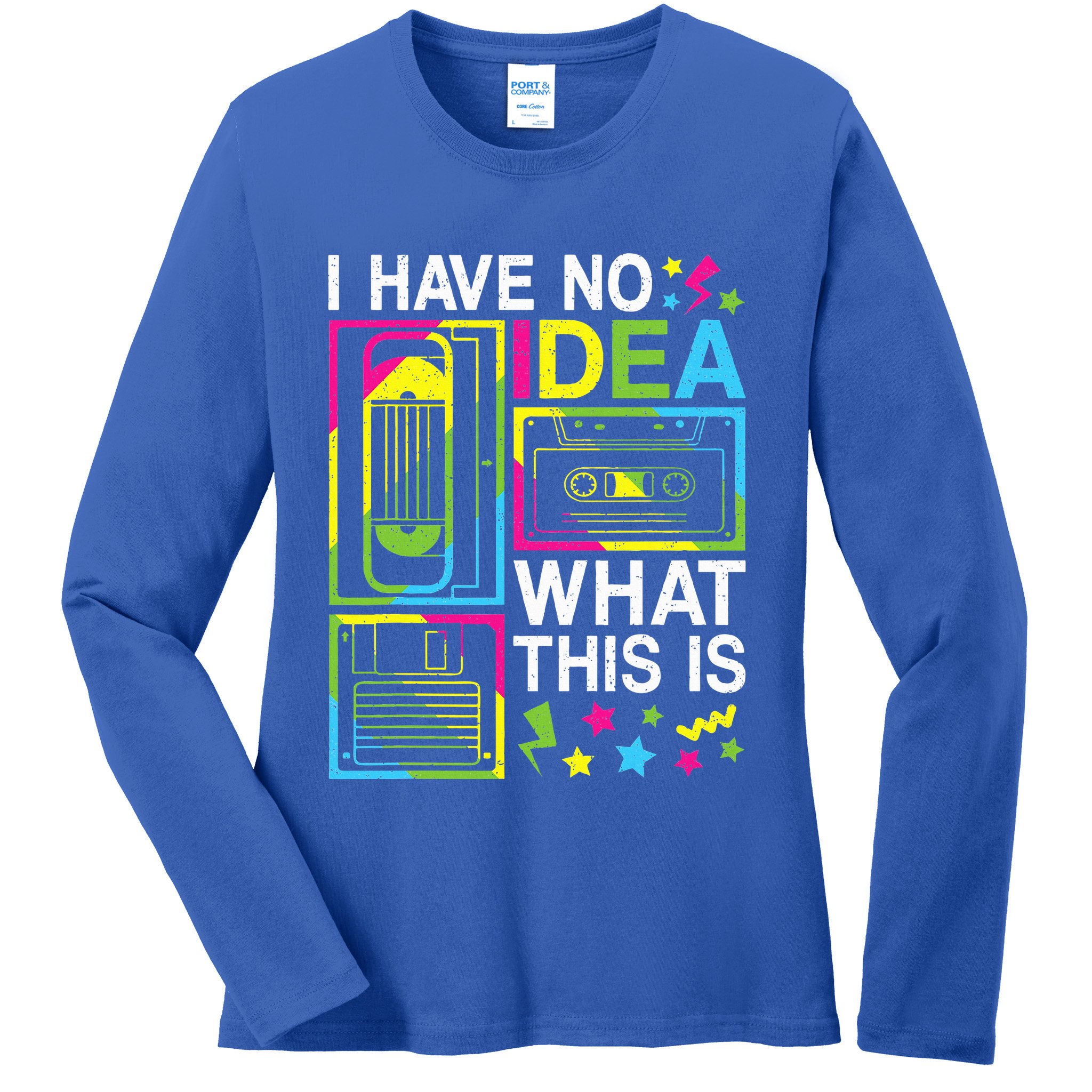 I Have No Idea What This Is 80s 90s Ladies Long Sleeve Shirt