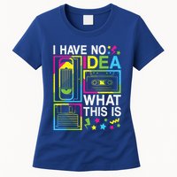 I Have No Idea What This Is 80s 90s Womens T-Shirt