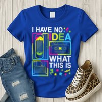 I Have No Idea What This Is 80s 90s Womens T-Shirt