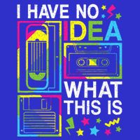 I Have No Idea What This Is 80s 90s Womens T-Shirt