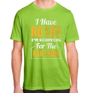 I Have No Life IM Studying For The Bar Exam Funny Cute Gift Adult ChromaSoft Performance T-Shirt