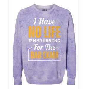 I Have No Life IM Studying For The Bar Exam Funny Cute Gift Colorblast Crewneck Sweatshirt