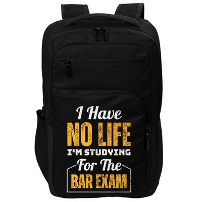 I Have No Life IM Studying For The Bar Exam Funny Cute Gift Impact Tech Backpack